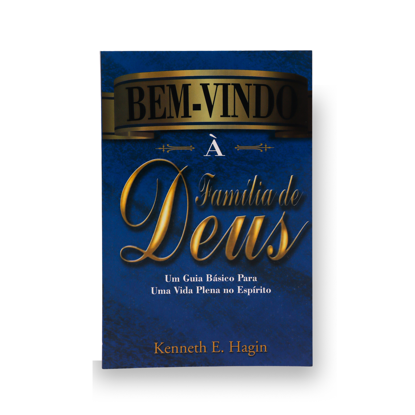 BEM-VINDO À FAMÍLIA DE DEUS – UM GUIA PARA SUA NOVA VIDA EM CRISTO