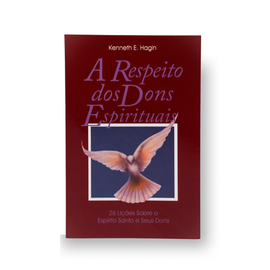 A RESPEITO DOS DONS ESPIRITUAIS – 26 LIÇÕES SOBRE O ESPÍRITO SANTO E SEUS DONS