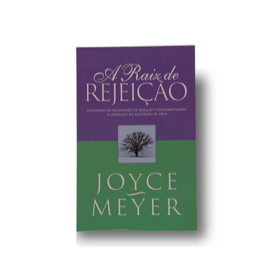 A RAIZ DE REJEIÇÃO | JOYCE MEYER