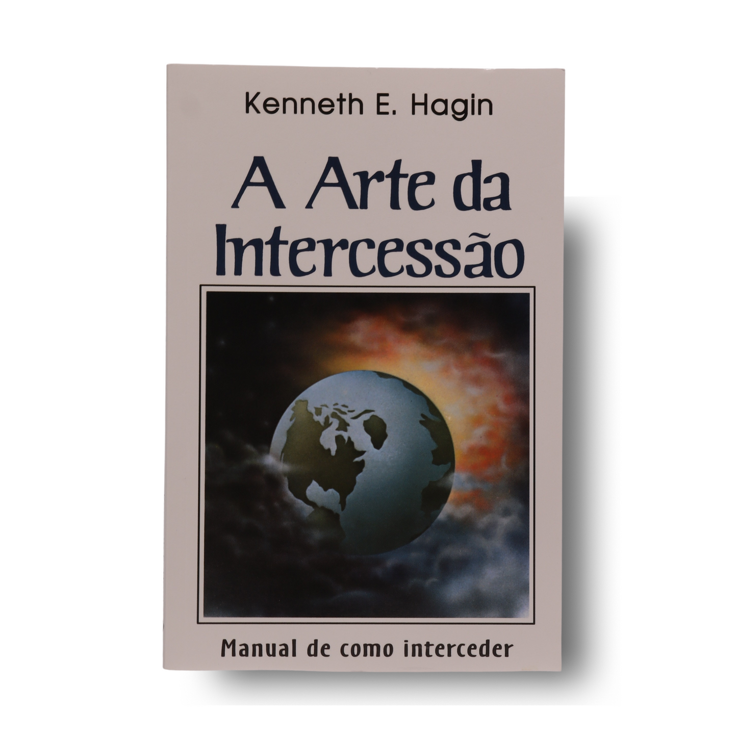 A ARTE DA INTERCESSÃO | KENNETH E. HAGH