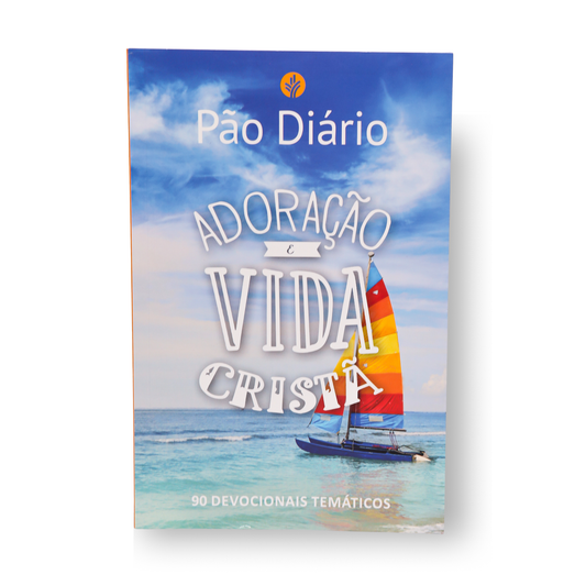 PÃO DIÁRIO – ADORAÇÃO E VIDA CRISTÃ: 90 DEVOCIONAIS TEMÁTICOS