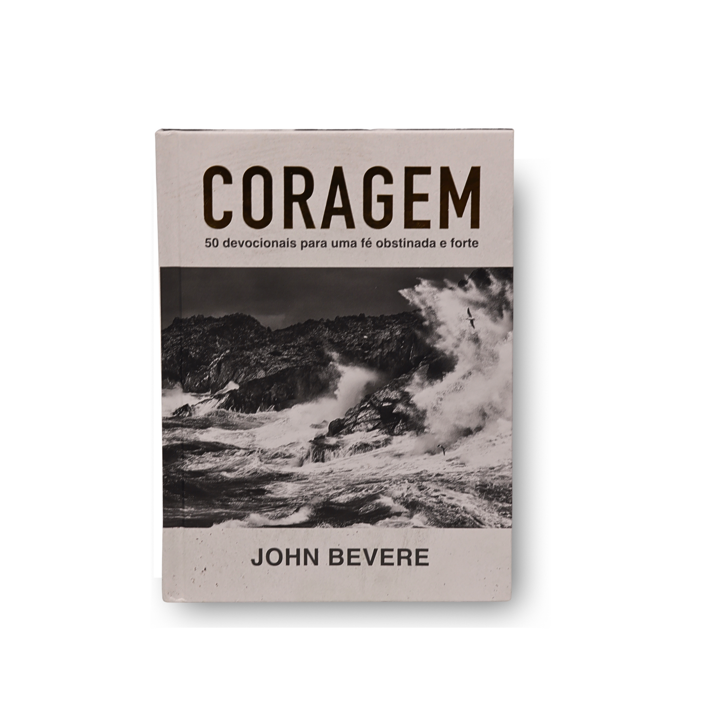 CORAGEM: 50 DEVOCIONAIS PARA UMA FÉ CONSTANTE E FORTE