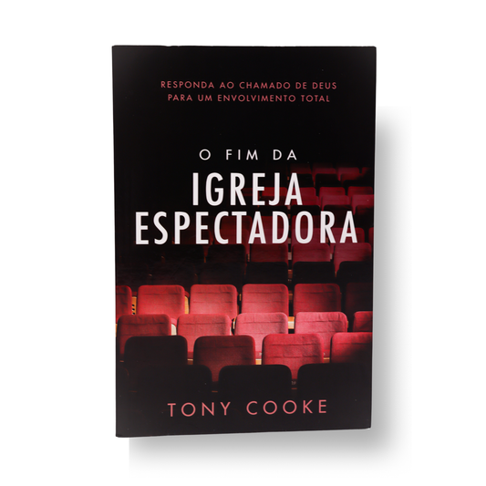 O FIM DA IGREJA ESPECTADORA