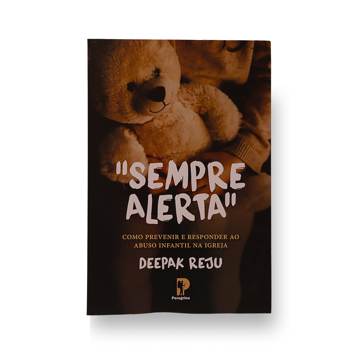 SEMPRE ALERTA – COMO PREVENIR E RESPONDER AO ABUSO INFANTIL NA IGREJA