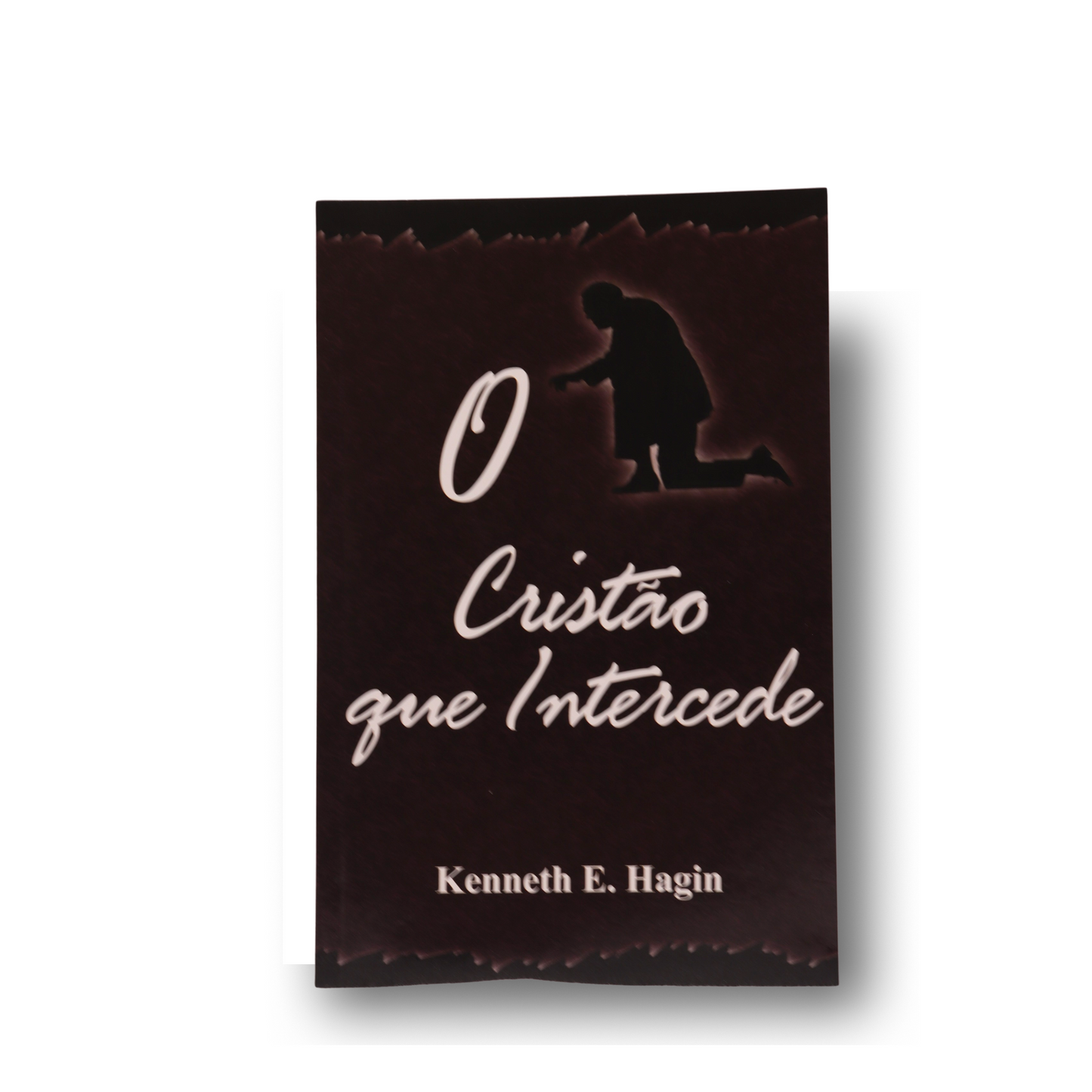 O CRISTÃO QUE INTERCEDE - KENNETH E. HAGIN