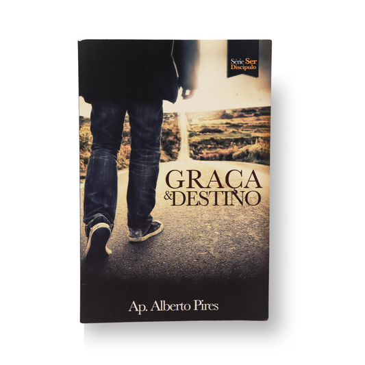 GRAÇA E DESTINO – DESCUBRA O PROPÓSITO DE DEUS PARA SUA VIDA