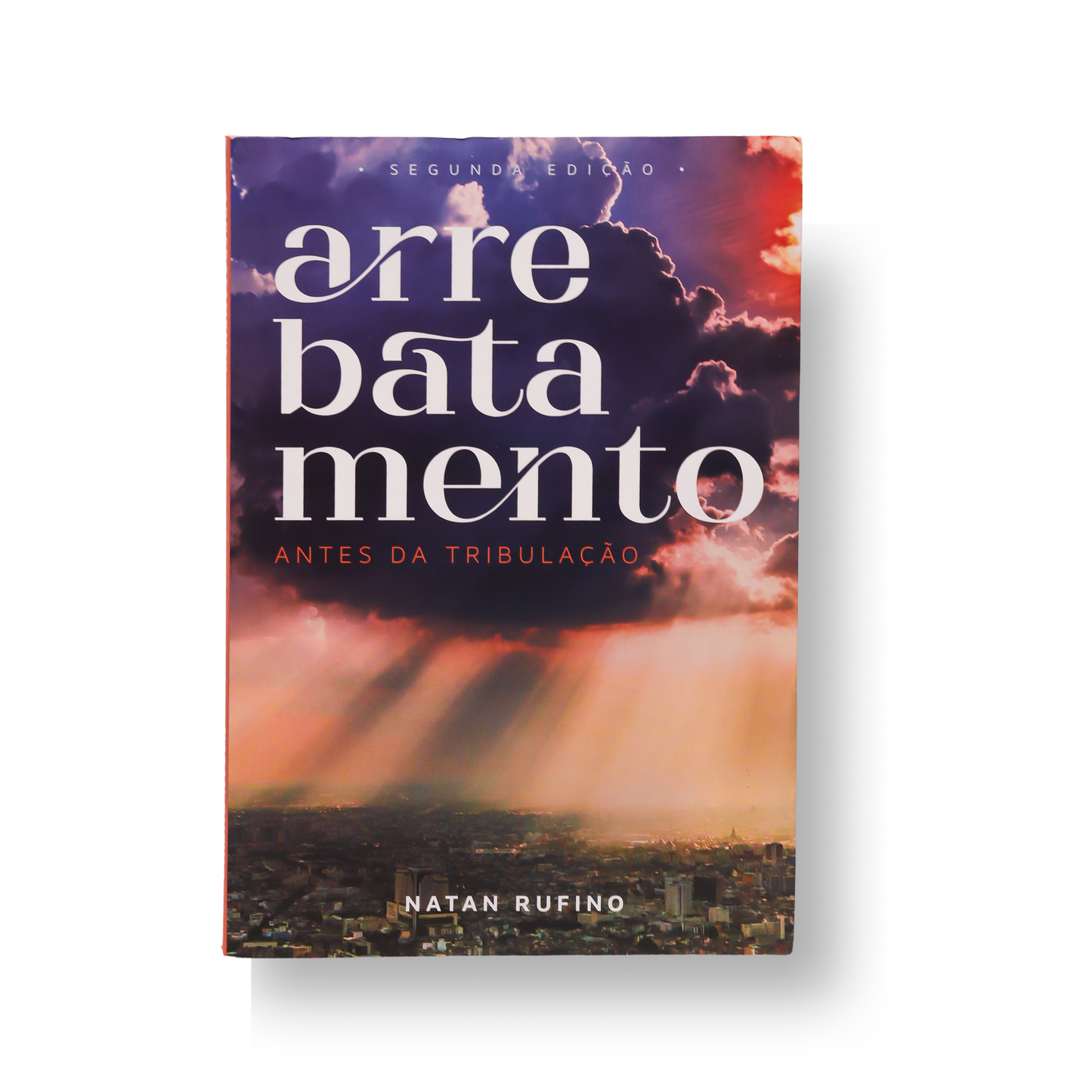 ARREBATAMENTO ANTES DA TRIBULAÇÃO – UMA DEFESA TEOLÓGICA DA DOUTRINA PRÉ-TRIBULACIONISTA